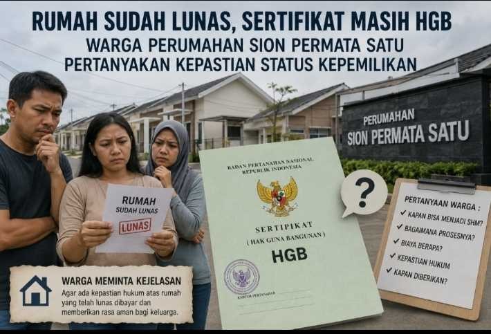 Rumah Sudah Lunas, Sertifikat Masih HGB, Warga Perumahan Sion Permata Satu Pertanyakan Kepastian Status Kepemilikan
