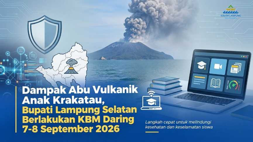 Dampak Abu Vulkanik Anak Krakatau, Bupati Lampung Selatan Berlakukan KBM Daring 7-8 September 2026 IMG-20260907-WA0021.jpg